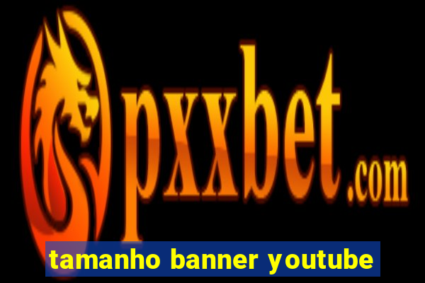 tamanho banner youtube